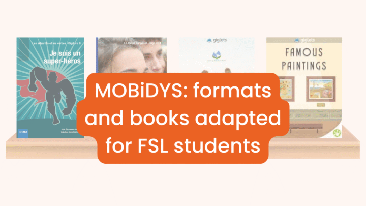 MOBiDYS: formats and books adapted for FSL students